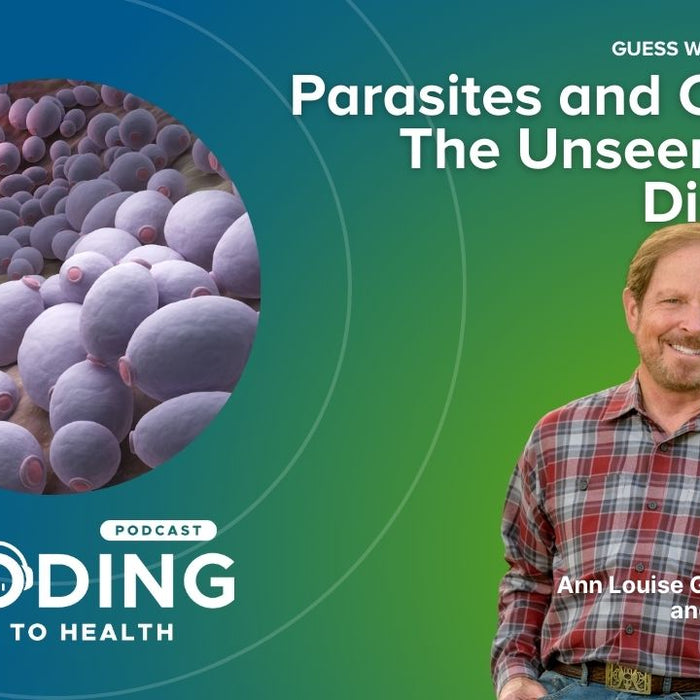 Episode 12: Guess What Came to Dinner? Parasites and Candida: The Unseen Health Disruptors 