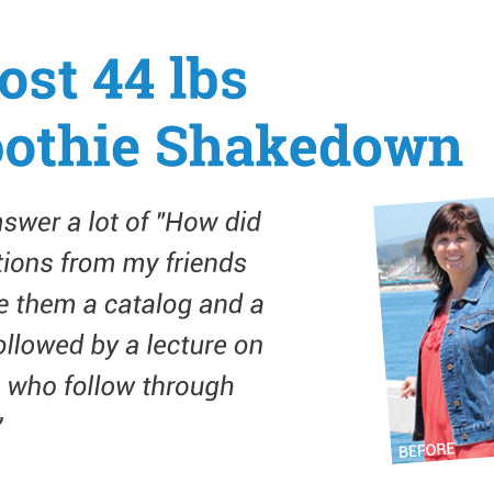 Karen Lost 44 lbs. - Smoothie Shakedown